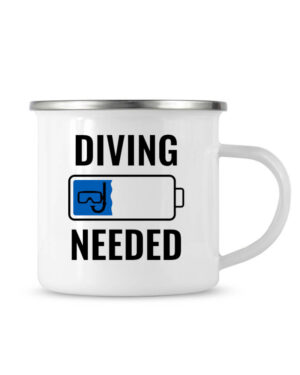 Diving needed Emaille Tasse bedruckt mit Spruch für Taucher.