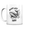 Never lose hope Wal Timmy Tasse aus Porzellan. Besondere Wal Tassen für Walfreunde und Walschützer.