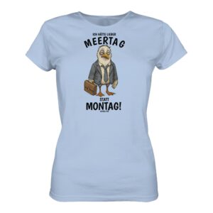 Meertag statt Montag Möwen T-Shirt für Damen in hellblau aus bester Bio Baumwolle. Lustiges Möwen T-Shirt mit Spruch. Martimes Damen T-Shirt mit Möwe für Küstenkinder, Meeresfreunde und für den Urlaub an der Nord- und Oststee.
