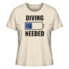 Naturweißes lustiges Damen T-Shirt für Taucher mit diving needed Aufdruck. Damen Taucher T-Shirt - ein tolles Geschenk für Taucherinnen!