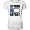 Lustiges weißes T-Shirt für Taucher mit diving needed Aufdruck. Ein tolles Geschenk für Taucher!