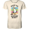 Neuer Tag gleicher Schiet. Lustiges Möwen T-Shirt fürs Meer mit tollem Spruch. Ein originelles Möwen T-Shirt in Naturweiß und Geschenk für Küstenkinder, Nordsee-Freunde und alle, die maritime T-Shirts lieben.